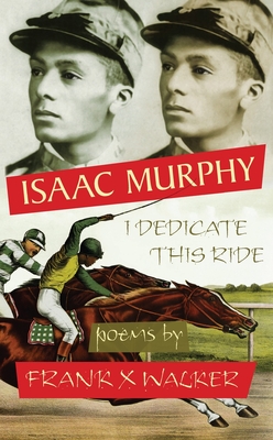 Isaac Murphy: I Dedicate This Ride - Walker, Frank X