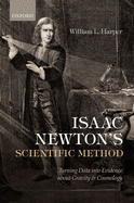 Isaac Newton's Scientific Method: Turning Data into Evidence About Gravity and Cosmology