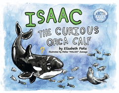 Isaac, the Curious Orca Calf: Book 3