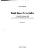 Isaak-Ignaz Moscheles: The Life of the Composer and His Encounters with Beethoven, Liszt, Chopin, and Mendelssohn - Smidak, Emil F., and Moscheles, Charlotte