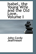 Isabel, the Young Wife and the Old Love; Volume I