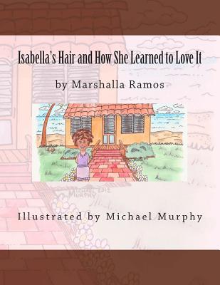 Isabella's Hair and How She Learned to Love It - Ramos, Marshalla Soriano