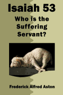 Isaiah 53: Who Is the Suffering Servant?