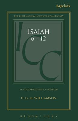 Isaiah 6-12: A Critical and Exegetical Commentary - Williamson, H G M, and Tuckett, Christopher M (Editor), and Weeks, Stuart (Editor)