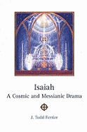 Isaiah: A Cosmic & Messianic Drama