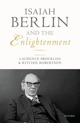 Isaiah Berlin and the Enlightenment - Brockliss, Laurence (Editor), and Robertson, Ritchie (Editor)