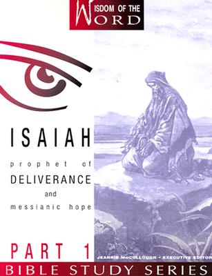 Isaiah Part 1: Prophet of Deliverance and Messianic Hope - Shaw, Linda, and McCullough, Jeannie (Editor), and Silvey, Helen