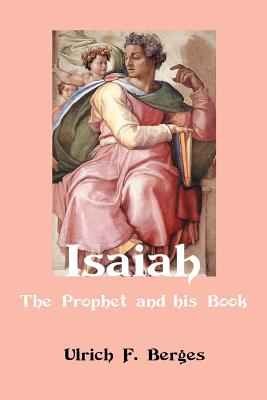 Isaiah: The Prophet and His Book - Berges, Ulrich F.