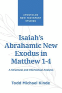 Isaiah's Abrahamic New Exodus in Matthew 1-4: A Structural and Intertextual Analysis