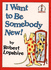 I Want to Be Somebody New! (I Can Read It All By Myself)