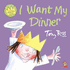 I Want My Dinner (a Little Princess Story)