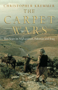 The Carpet Wars-a Journey Across the Islamic Heartlands