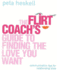 The Flirt Coach's Guide to Finding the Love You Want: Communication Tips for Relationship Success