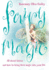 Fairy Magic-All About Fairies and How to Bring Their Magic Into Your Life