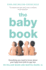 The Baby Book: Everything You Need to Know About Your Baby From Birth to Age Two. William Sears and Martha Sears With Robert Sears an