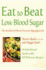 Low Blood Sugar: the Nutritional Plan to Overcome Hypoglycaemia, With 60 Recipes (Eat to Beat)