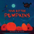 Five Little Pumpkins: a Fun Rhyming Halloween Book for Kids and Toddlers
