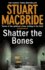 Shatter the Bones (Logan McRae, Book 7)