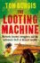 The Looting Machine: Warlords, Tycoons, Smugglers and the Systematic Theft of Africa's Wealth