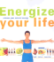 Energize Your Life: Release Your Natural Energy