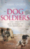 Dog Soldiers: Love, Loyalty and Sacrifice on the Front Line