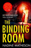 The Binding Room: From the Bestselling Author of the Jigsaw Man Comes a Brand New Gripping and Heart Pounding Crime Thriller in the Di Anjelica Henley Series! : Book 2 (an Inspector Henley Thriller)