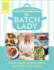 The Batch Lady: Simple, Freezable, and Budget Friendly Sunday Times Best-Selling Cookbook With Easy Store Cupboard Recipes Kids Will Enjoy! : Shop Once. Cook Once. Eat Well All Week