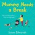 Mummy Needs a Break