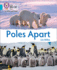 Poles Apart: Band 07/Turquoise (Collins Big Cat Phonics for Letters and Sounds)