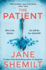 The Patient: the Gripping New Suspense Thriller Novel From the Sunday Times Bestselling Global Phenomenon-Jane Shemilt is Back!