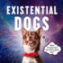 Existential Dogs