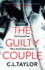 The Guilty Couple: the Completely Nail-Biting, Unputdownable Crime Thriller From the International Million-Copy Bestseller