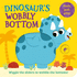 Dinosaur's Wobbly Bottom