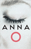 Anna O: the Biggest Novel for 2024 From an Astonishing New Voice in Crime Thriller Fiction