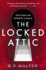 The Locked Attic: the Mind-Blowing Thriller From the Author of Sunday Times Bestseller the Dinner Guest