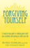 Forgiving Yourself: a Step-By-Step Guide to Making Peace With Your Mistakes and Getting on With Your Life
