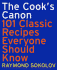 The Cook's Canon: 101 Classic Recipes Everyone Should Know (Cookbooks)