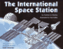 The International Space Station [With International Space Station]