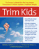 Trim Kids: the Proven 12-Week Plan That Has Helped Thousands of Children Achieve a Healthier Weight