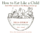 How to Eat Like a Child
