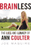 Brainless: the Lies and Lunacy of Ann Coulter