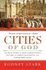 Cities of God: the Real Story of How Christianity Became an Urban Movement and Conquered Rome