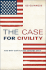 Case for Civility: and Why Our Future Depends on It