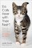 Do Cats Hear With Their Feet? : Where Cats Come From, What We Know About Them, and What They Think About Us