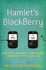 Hamlet's Blackberry: a Practical Philosophy for Building a Good Life in the Digital Age