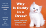 Why is Daddy in a Dress? : Asking Awkward Questions With Baby Animals