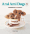 Ami Ami Dogs 2: More Seriously Cute Crochet