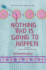 Nothing Bad is Going to Happen