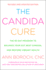 The Candida Cure: the 90-Day Program to Balance Your Gut, Beat Candida, and Restore Vibrant Health