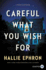 Careful What You Wish for: a Novel of Suspense